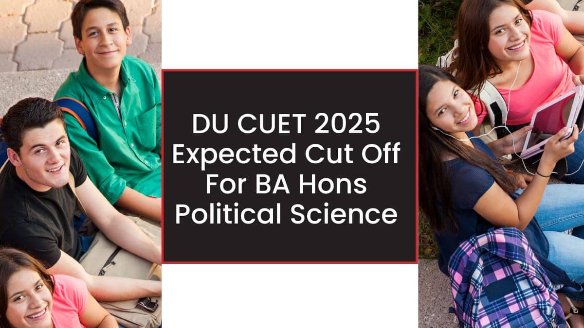 DU Expected Cut Off 2025 For BA Hons Political Science: Check College wise Cutoff Marks